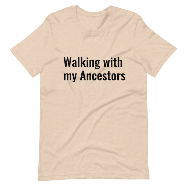 Walking with My Ancestors Unisex T-Shirt