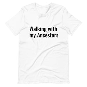 Walking with My Ancestors Unisex T-Shirt
