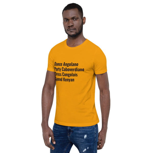 Dance Angolano, Party Caboverdiano, Dress Congolais, Spend Kenyan Unisex T-Shirt