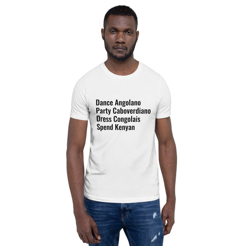Dance Angolano, Party Caboverdiano, Dress Congolais, Spend Kenyan Unisex T-Shirt